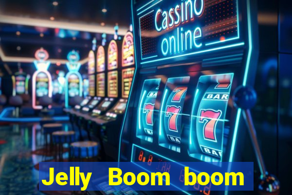 Jelly Boom boom jelly up